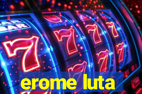 erome luta